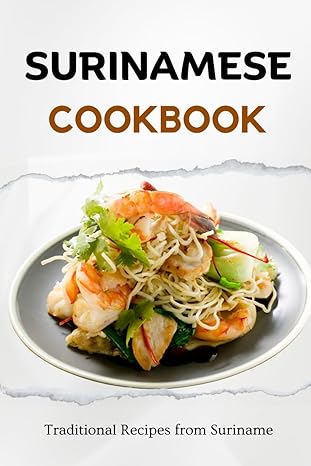 Surinamese Cookbook: Traditional Recipes