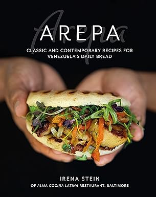 Arepa: Classic and contemporary recipes