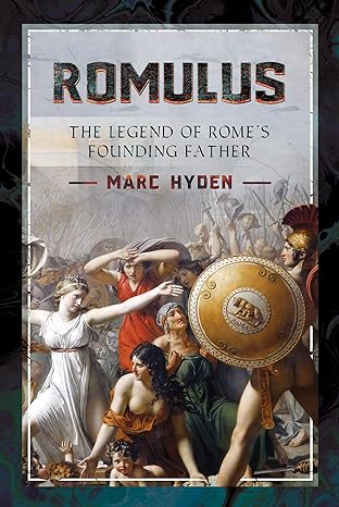 Romulus: The Legend of Rome's Founding Father